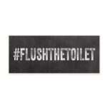 ” #Flushthetoilet Hashtag “ - Chic Decora