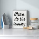 ” Alexa Do The Laundry “ - Chic Decora