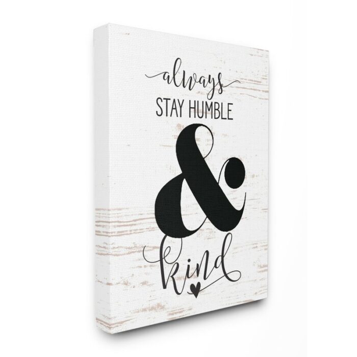 ” Always Stay Humble And Kind ” by Lettered And Lined - Chic Decora