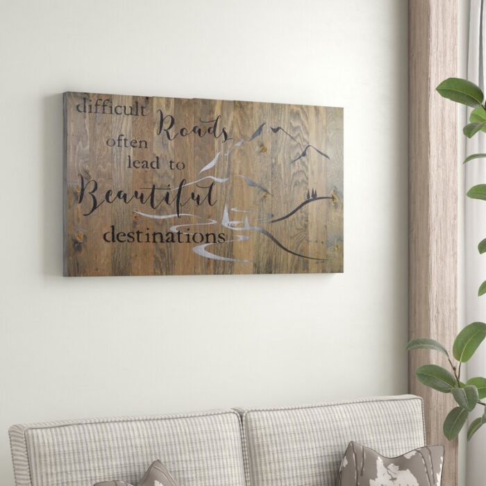 ” Difficult Roads Often Lead To Beautiful Destinations “ - Chic Decora