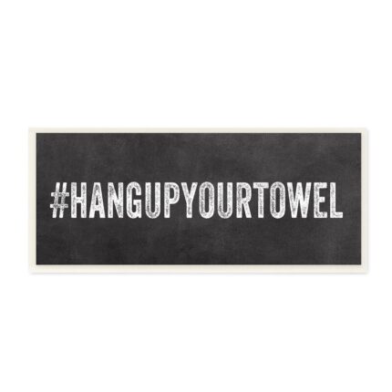 ” Hashtag Hang Up Your Towel ” by Linda Woods - Chic Decora