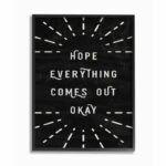 ” Hope Everything Comes Out Okay ” by Daphne Polselli - Chic Decora