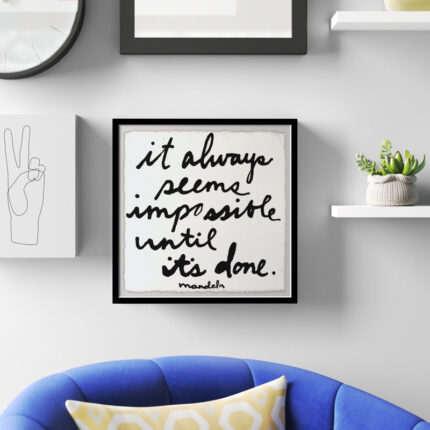 ” It Always Seems Impossible Until It ” by Jen Lee - Chic Decora