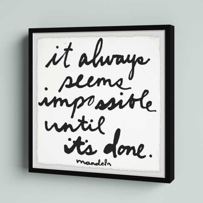 ” It Always Seems Impossible Until It ” by Jen Lee - Chic Decora