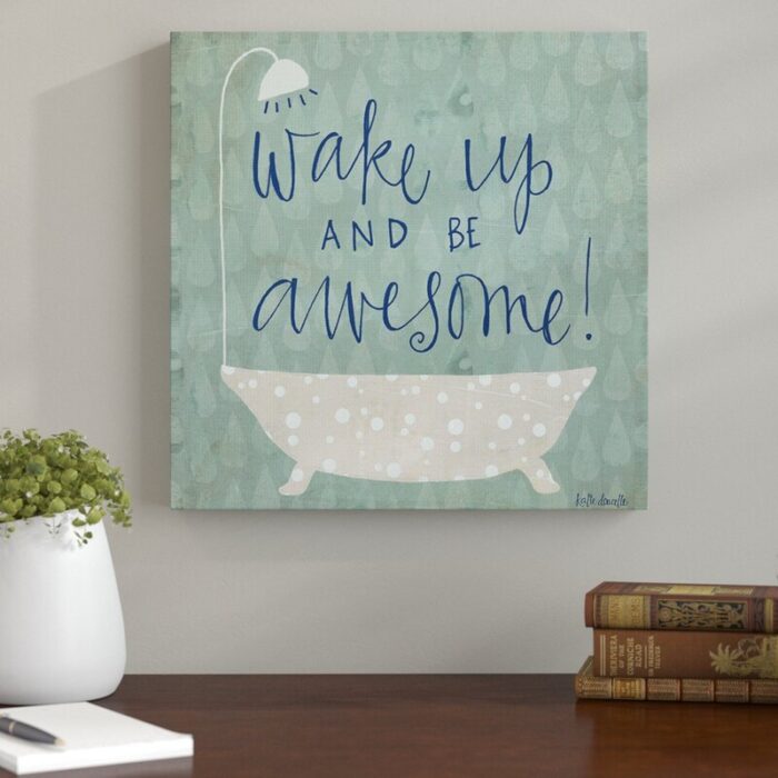 ” Wake Up Be Awesome Tub Bath “ - Chic Decora