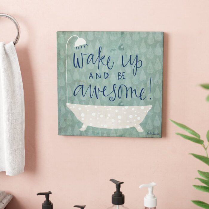 ” Wake Up Be Awesome Tub Bath “ - Chic Decora