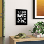 ” Wash Your Hands Ya Filthy Animal Black And White Bold ” by Stephanie Workman Marrott - Chic Decora