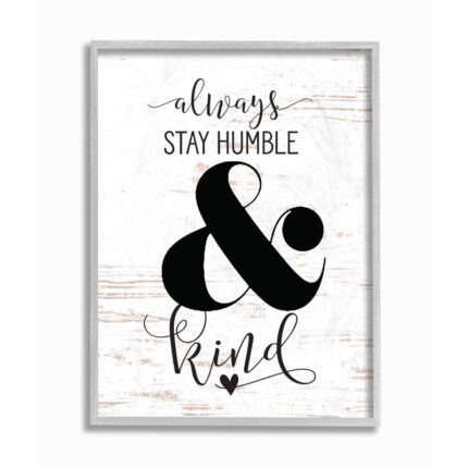 ” Always Stay Humble And Kind ” by Lettered And Lined - Chic Decora