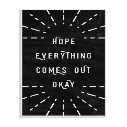 ” Hope Everything Comes Out Okay ” by Daphne Polselli - Chic Decora