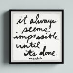 " It Always Seems Impossible Until It " by Jen Lee - Image 6