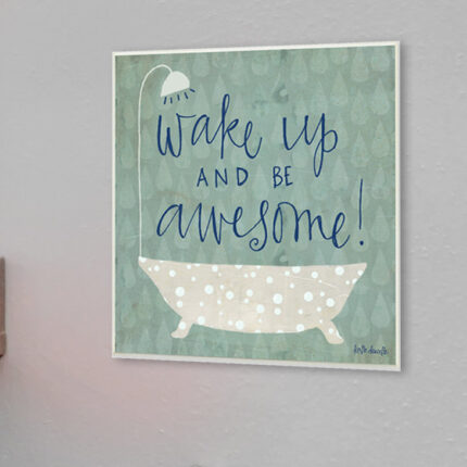 ” Wake Up Be Awesome Tub Bath “ - Chic Decora