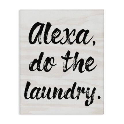 Alexa Do The Laundry by Daphne Polselli – Textual Art Print - Chic Decora