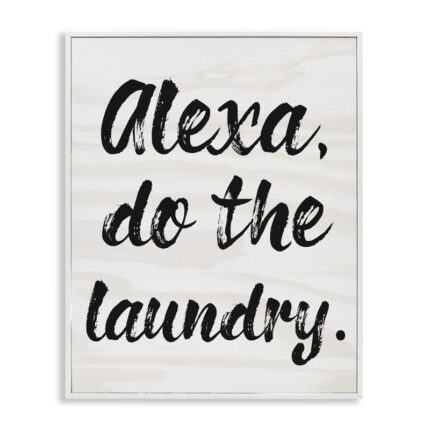 Alexa Do The Laundry by Daphne Polselli – Textual Art Print - Chic Decora
