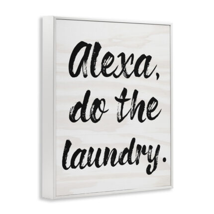 Alexa Do The Laundry by Daphne Polselli – Textual Art Print - Chic Decora
