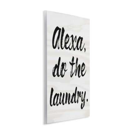 Alexa Do The Laundry by Daphne Polselli – Textual Art Print - Chic Decora