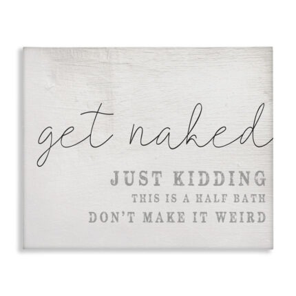 Get Naked This Is A Half Bath by Daphne Polselli – Textual Art Print - Chic Decora