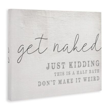 Get Naked This Is A Half Bath by Daphne Polselli – Textual Art Print - Chic Decora