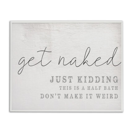 Get Naked This Is A Half Bath by Daphne Polselli - Textual Art Print