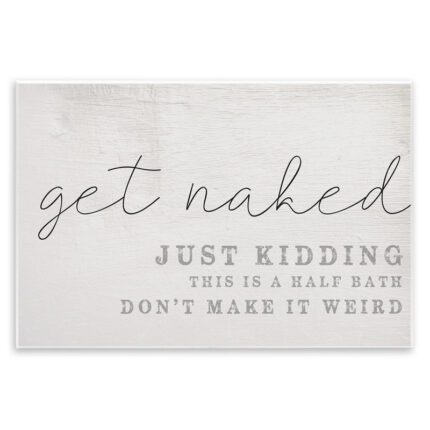 Get Naked This Is A Half Bath by Daphne Polselli – Textual Art Print - Chic Decora