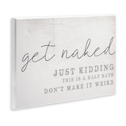Get Naked This Is A Half Bath by Daphne Polselli – Textual Art Print - Chic Decora