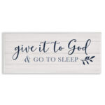 Give to God and Sleep Motivational Bedtime Phrase by Natalie Carpentieri - Textual Art