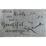 " Difficult Roads Often Lead To Beautiful Destinations " - Image 5