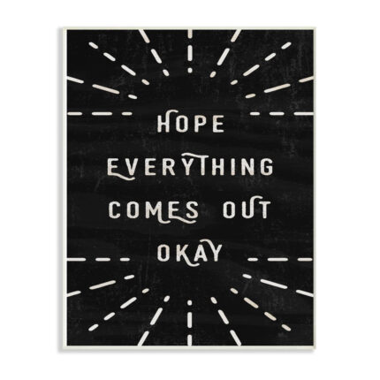 ” Hope Everything Comes Out Okay ” by Daphne Polselli - Chic Decora
